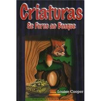 "Criaturas se fores ao bosque" de Louise Cooper