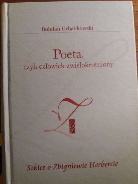 Poeta,czyli człowiek zwielokrotniony Bohdan Urbanowski