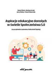 Aspiracje edukacyjne dorosłych.. - Barbara Grzyb, Jerzy Wolny, Beata