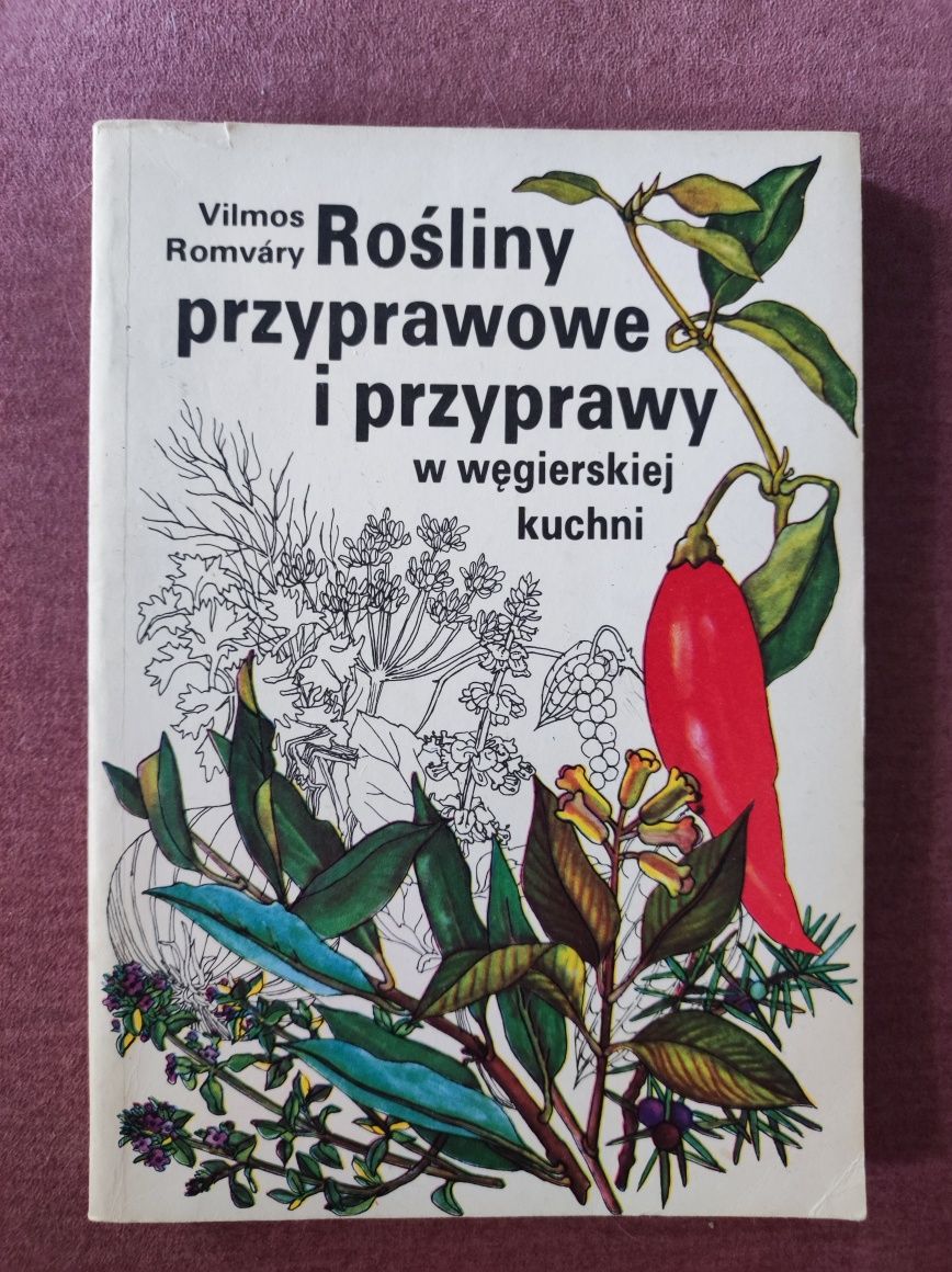 "Rośliny przyprawowe i przyprawy w węgierskiej kuchni." V.Romvary.