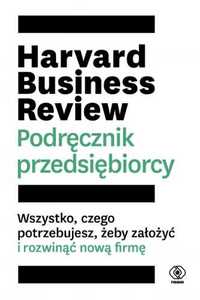 Harvard Business Review. Podręcznik przedsiębiorcy - Praca Zbiorowa,