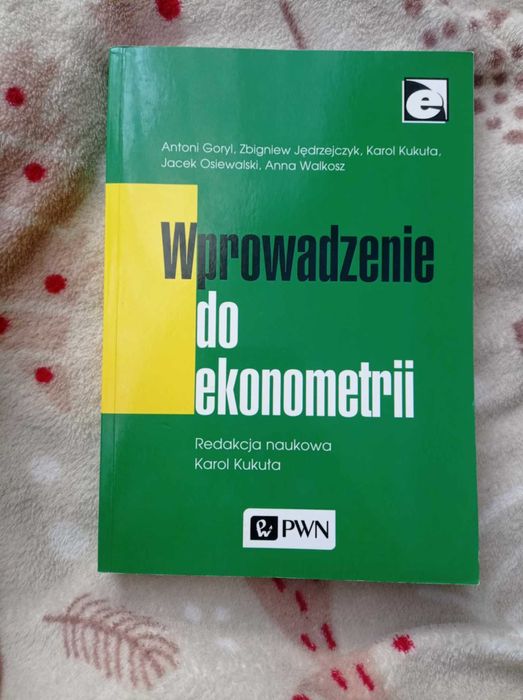 Wprowadzenie do ekonometrii, redakcja naukowa Karol Kukuła