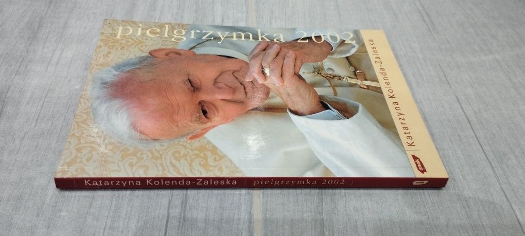Pielgrzymka 2002 Jana Pawła II autor Katarzyna Kolenda - Zaleska
