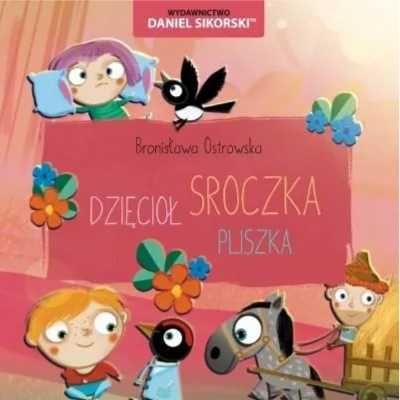 Dzięcioł, Sroczka, Pliszka - Bronisława Ostrowska, Gerard Śmiechowski