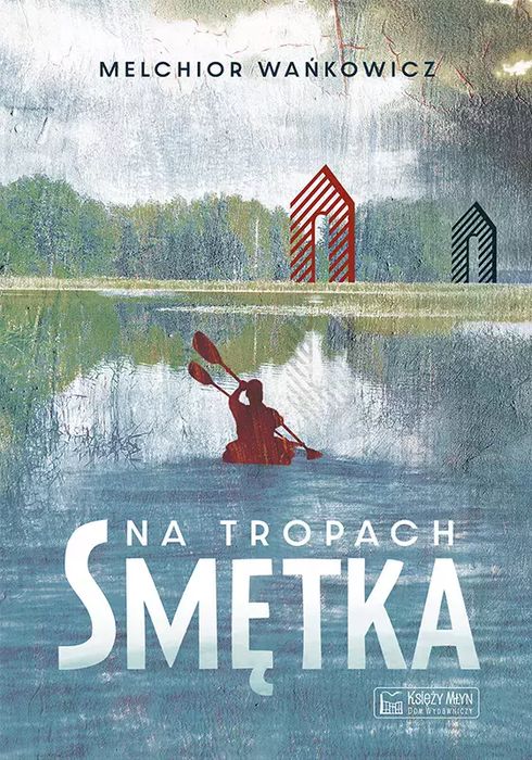 Na tropach Smętka. Księży Młyn