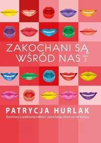 Zakochani Są Wśród Nas T.2, Patrycja Hurlak