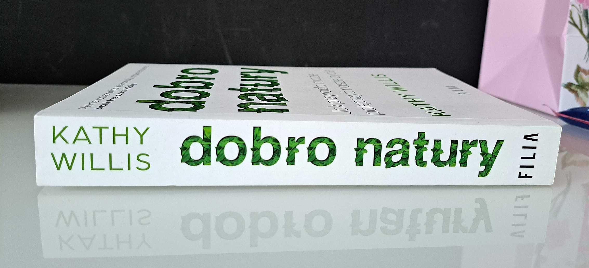 Dobro natury. Jak przyroda może polepszyć nasze życie - Kathy Willis.