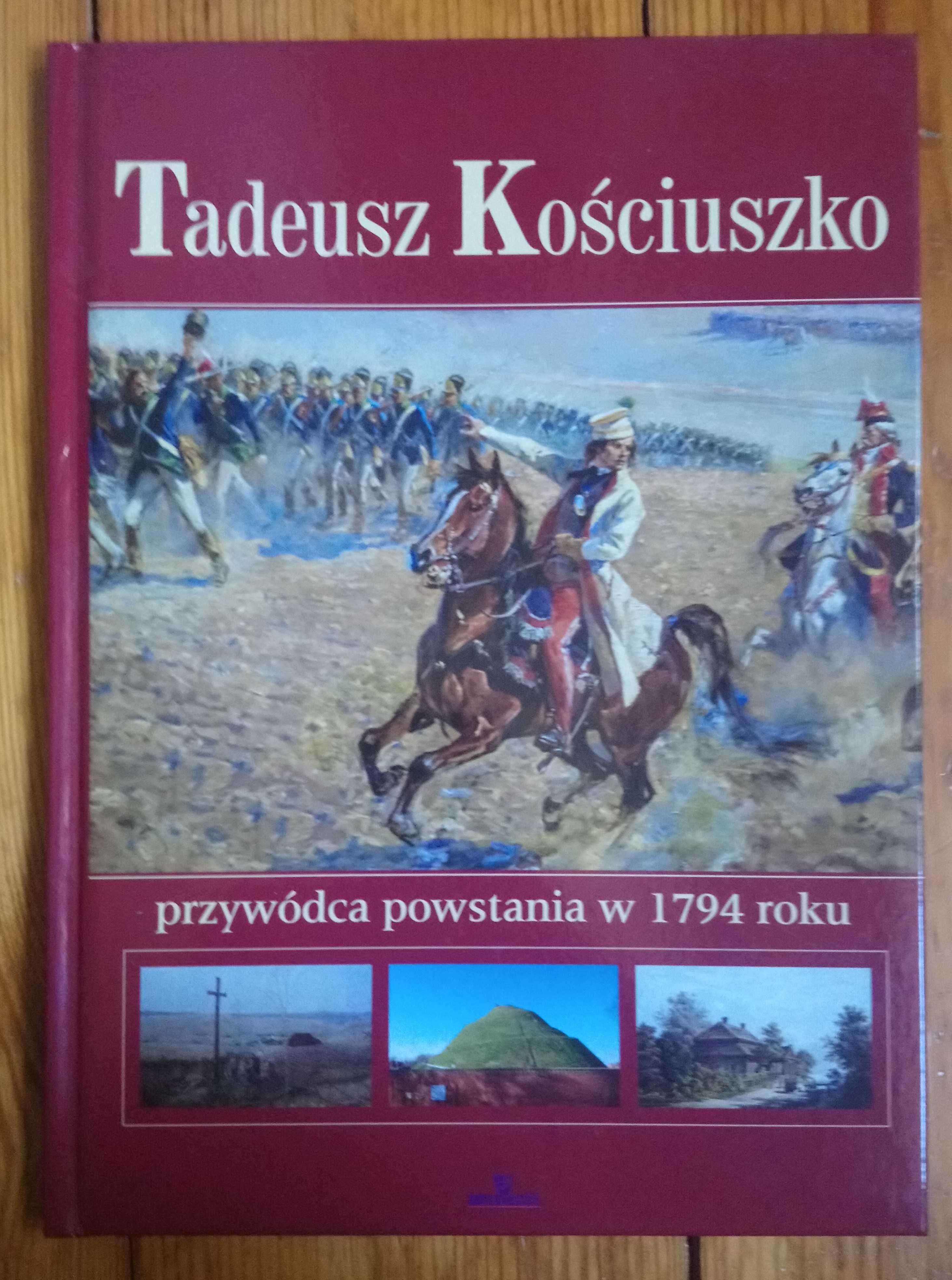Książka Tadeusz Kościuszko - przywódca powstania w 1794 roku