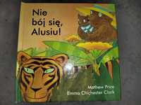 Nie bój się, Alusiu! Price Mathew / Emma Chichester Clark 2005