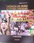 Cronica de Ouro do Futebol Portugues - 1º Volume "A Selessão"