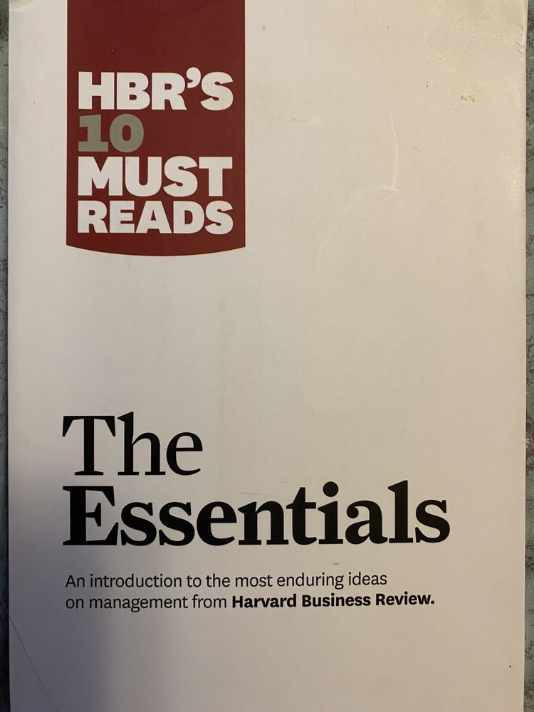 HBR’S 10 MUST READS. The Essentials. Harvard Business Review.