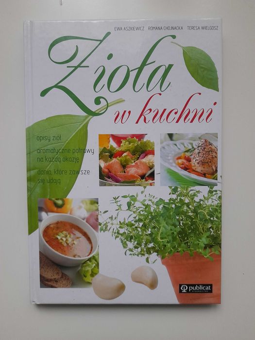 Zioła w kuchni Ewa Aszkiewicz, Romana Chojnacka, Teresa Wielgosz 2018