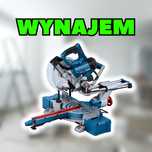 Wynajem ukośnica BOSCH GCM 305-216 D wynajmę piła ukośna wypożyczę