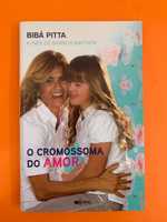 O Cromossoma do Amor - Bibá Pitta e Inês de Barros Baptista