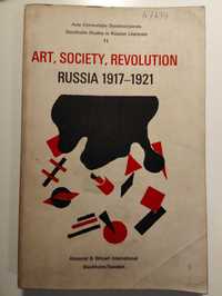 Art, society, revolution: Russia 1917 - 1921. Nils Ake Nilsson