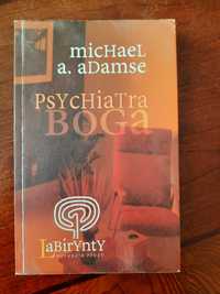 Psychiatra Boga  Michael A. Adamse