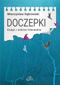 Doczepki. Eseje i szkice literackie - Mieczysław Dąbrowski