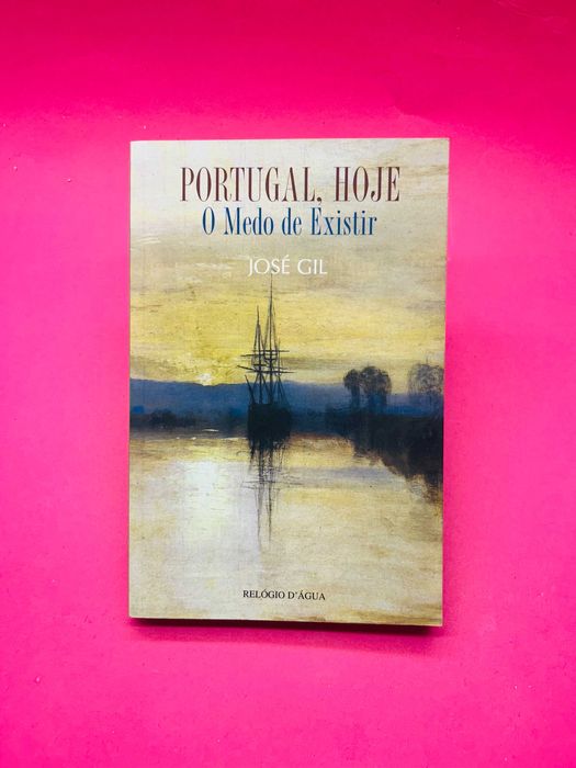 Portugal, Hoje - O Medo de Existir - José Gil