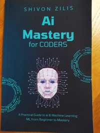 Ai Mastery for Coders: A practical guide to ai & machine learning