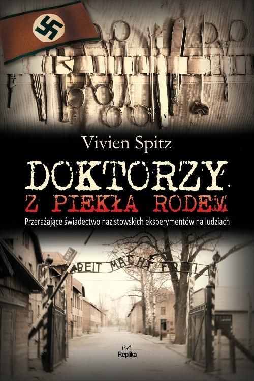 Doktorzy Z Piekła Rodem. Świadectwo Nazistowskich Eksperymentów
