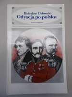 Bolesław Orłowski - Odyseja po polsku - Wielka Emigracja XIX wiek