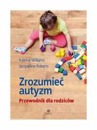 Zrozumieć Autyzm. Przewodnik Dla Rodziców