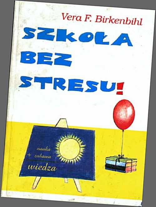 SZKOŁA BEZ STRESU! - Vera F. Birkenbihl