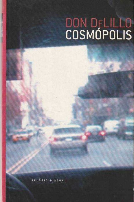 Cosmópolis-Don DeLillo-Relógio d'Água