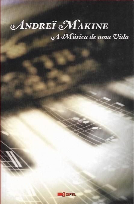 A música de uma vida_Andreï Makine_Difel