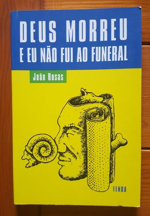 João Rosas - Deus morreu e eu não fui ao funeral