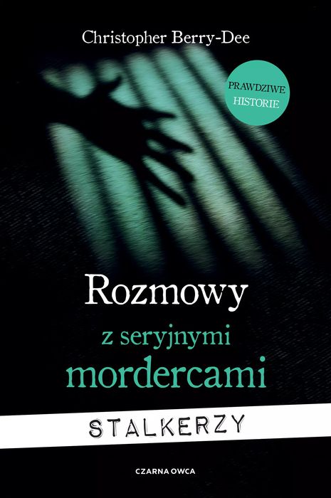 Rozmowy z seryjnymi mordercami. Stalkerzy. Czarna Owca