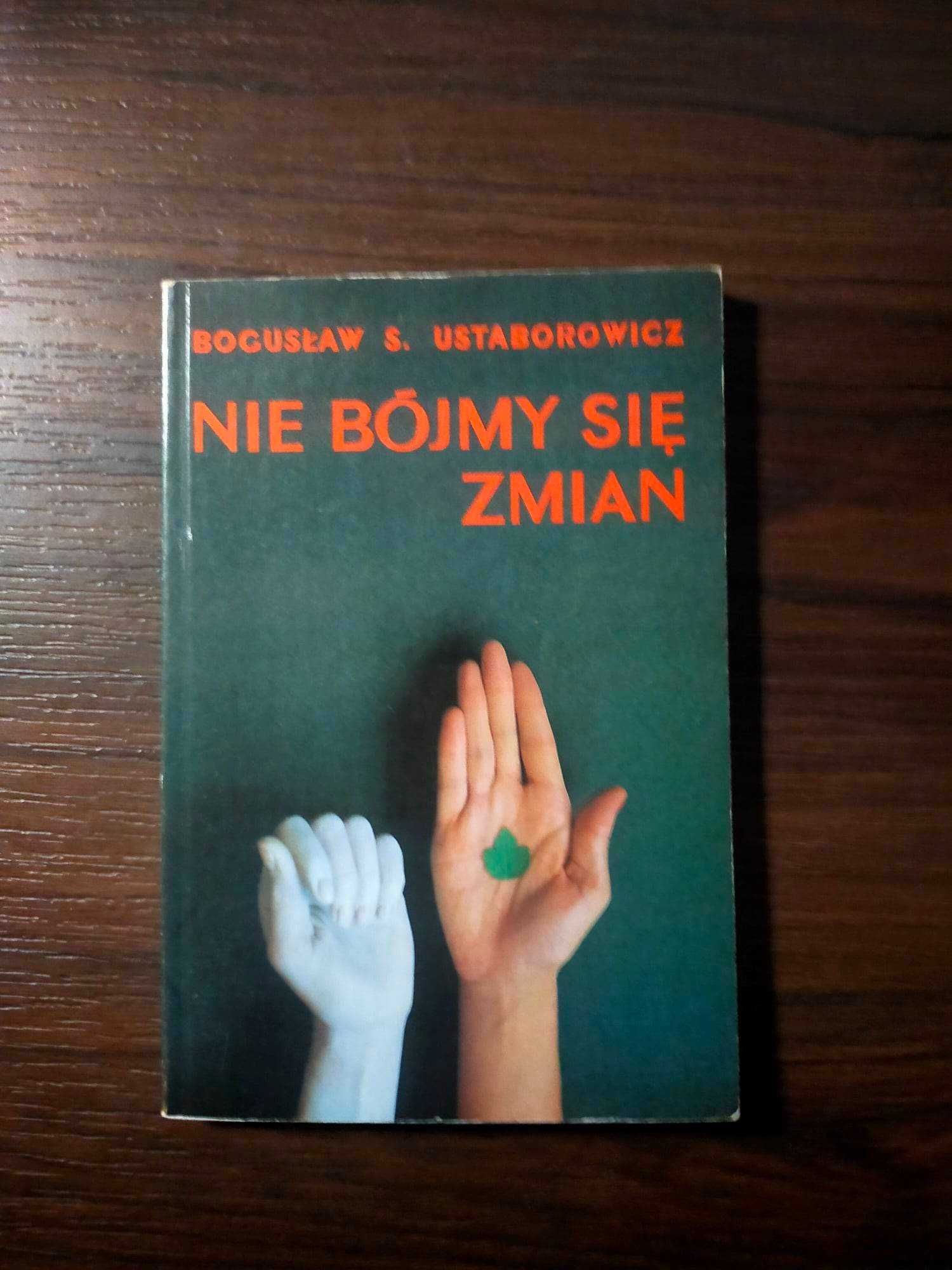Nie bójmy się zmian, Bogusław S. Ustaborowicz