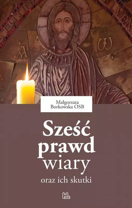 Sześć Prawd Wiary Oraz Ich Skutki Tyniec