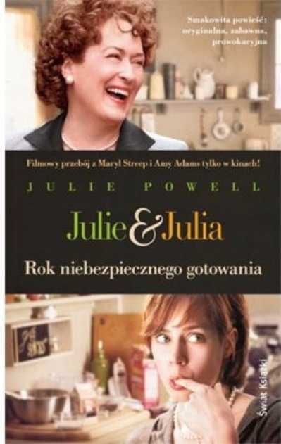 Julie & Julia. Rok niebezpiecznego gotowania Julie Powell