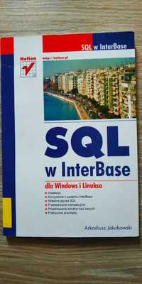 "SQL w InterBase dla Windows i Linuksa" Arkadiusz Jakubowski