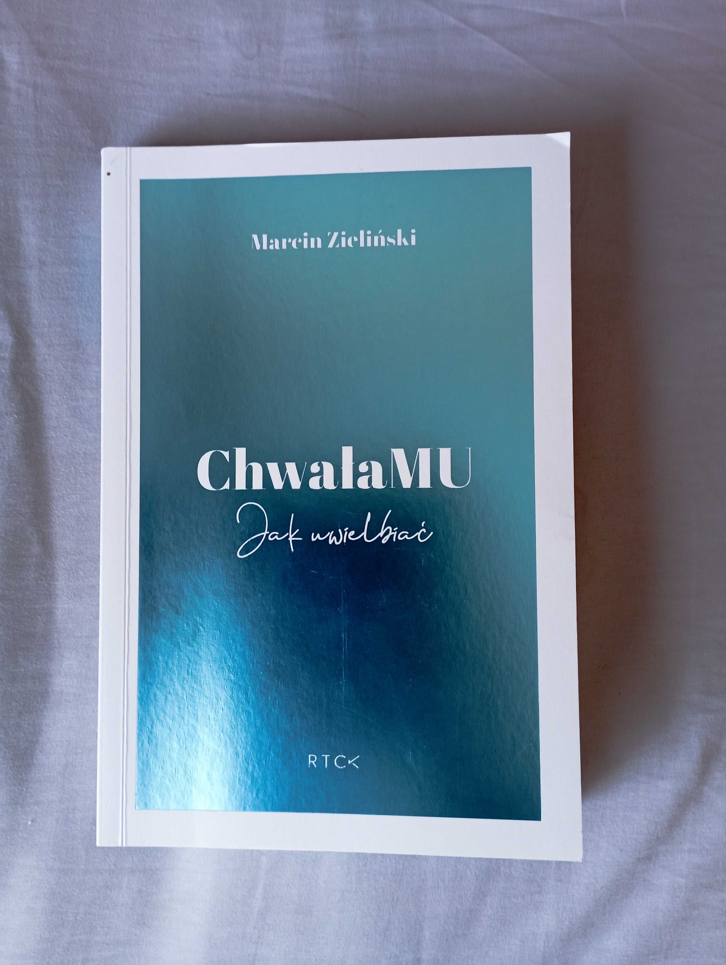 Chwała Mu Jak uwielbiać Marcin Zieliński