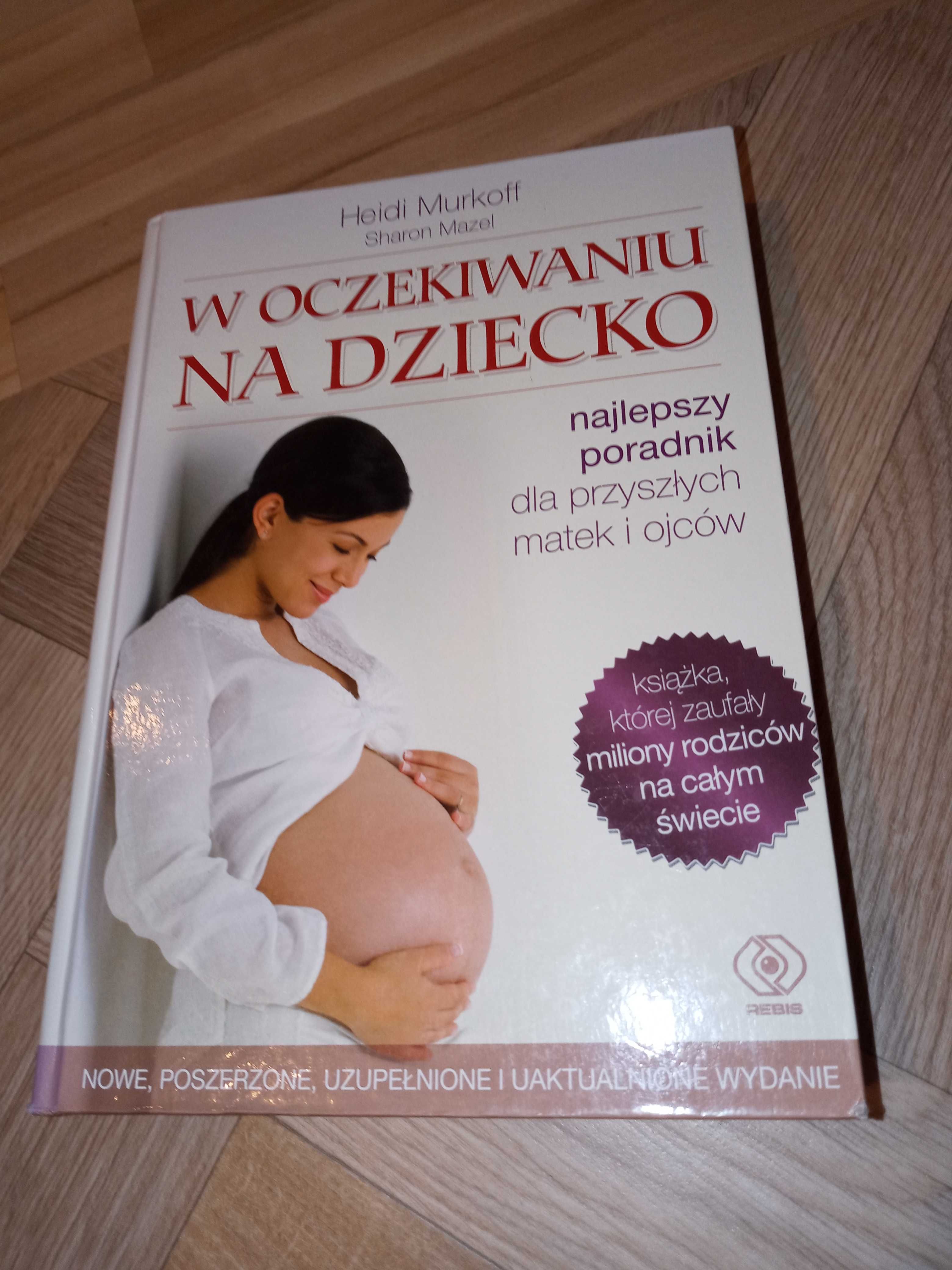 W oczekiwaniu na dziecko. H. Murkoff, S. Mazel. Rebis