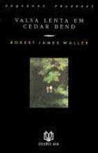 Robert James Waller - Valsa Lenta em Cedar Bend