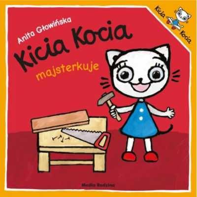 Kicia Kocia majsterkuje - Anita Głowińska, Anita Głowińska