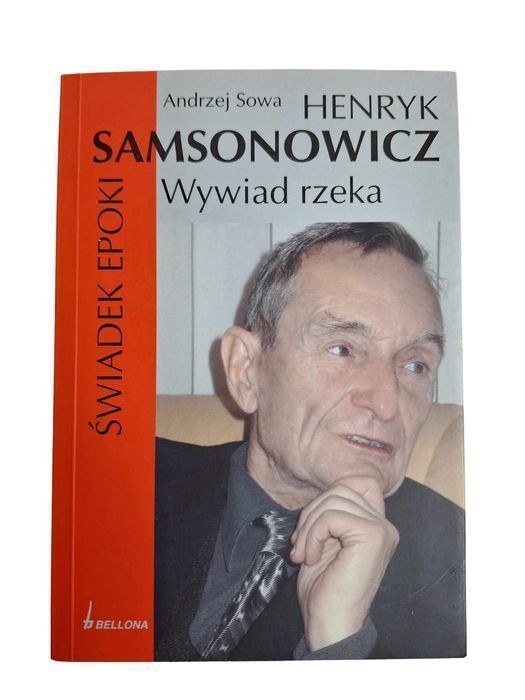 Henryk Samsonowicz. Świadek Epoki. Wywiad Rzeka - Andrzej Sowa