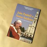 João Paulo II e Nossa Senhora - A História de um amor incondicional