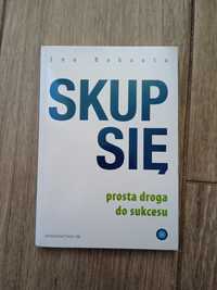 Książka Skup się. Prosta droga do sukcesu.