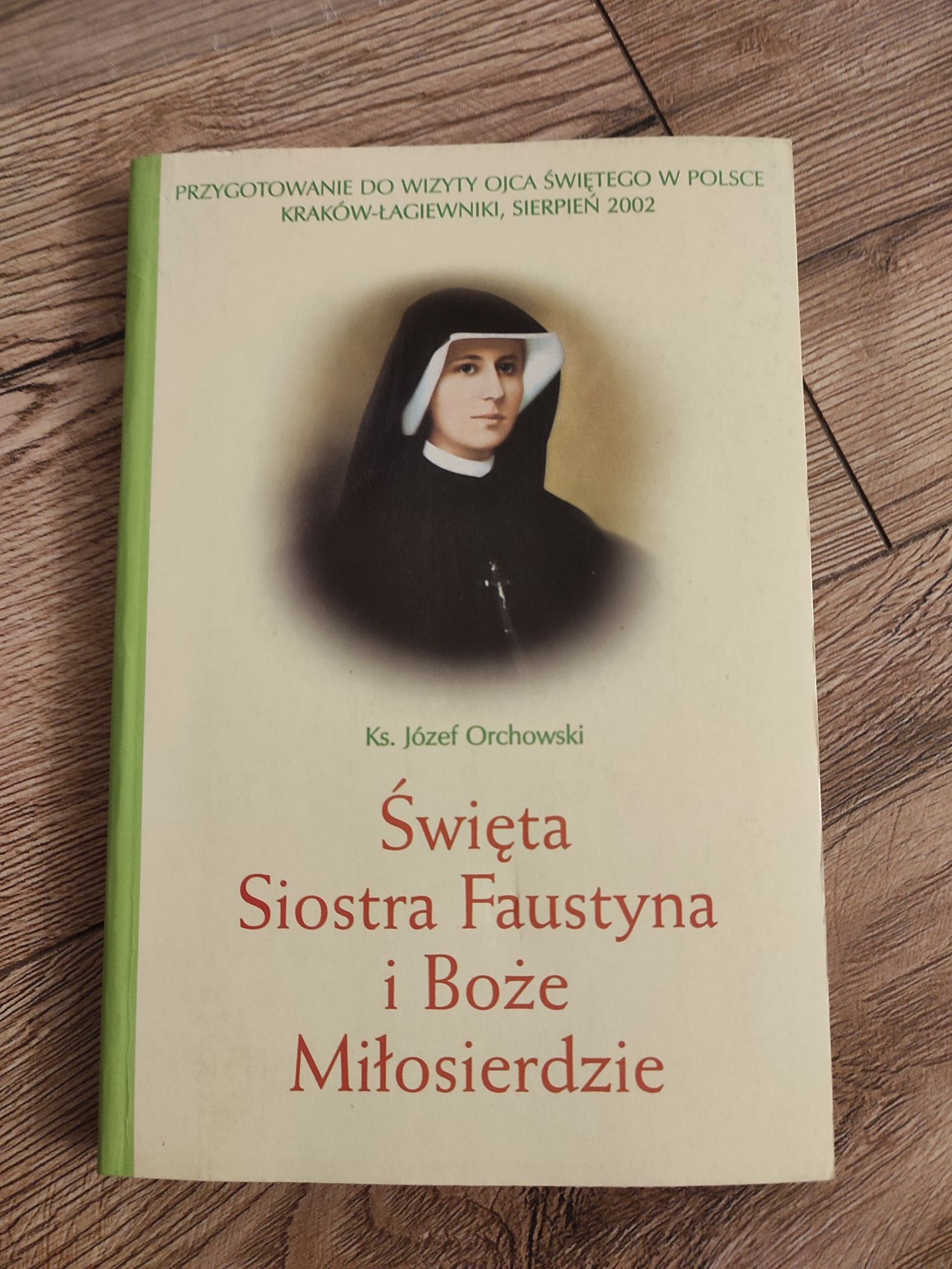 Święta siostra Faustyna i Boże miłosierdzie książka KS Józef orchowski