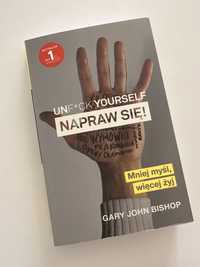 Unf*ck yourself Napraw się! Gary John Bishop