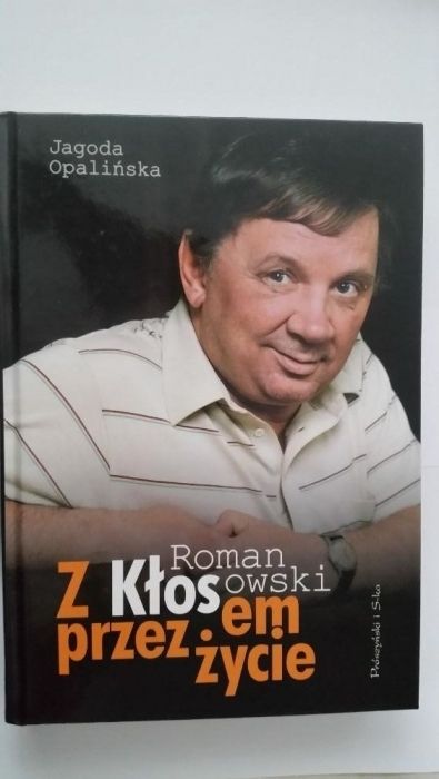 Jagoda Opalińska "Z Kłosem przez życie" biografia Romana Kłosowskiego