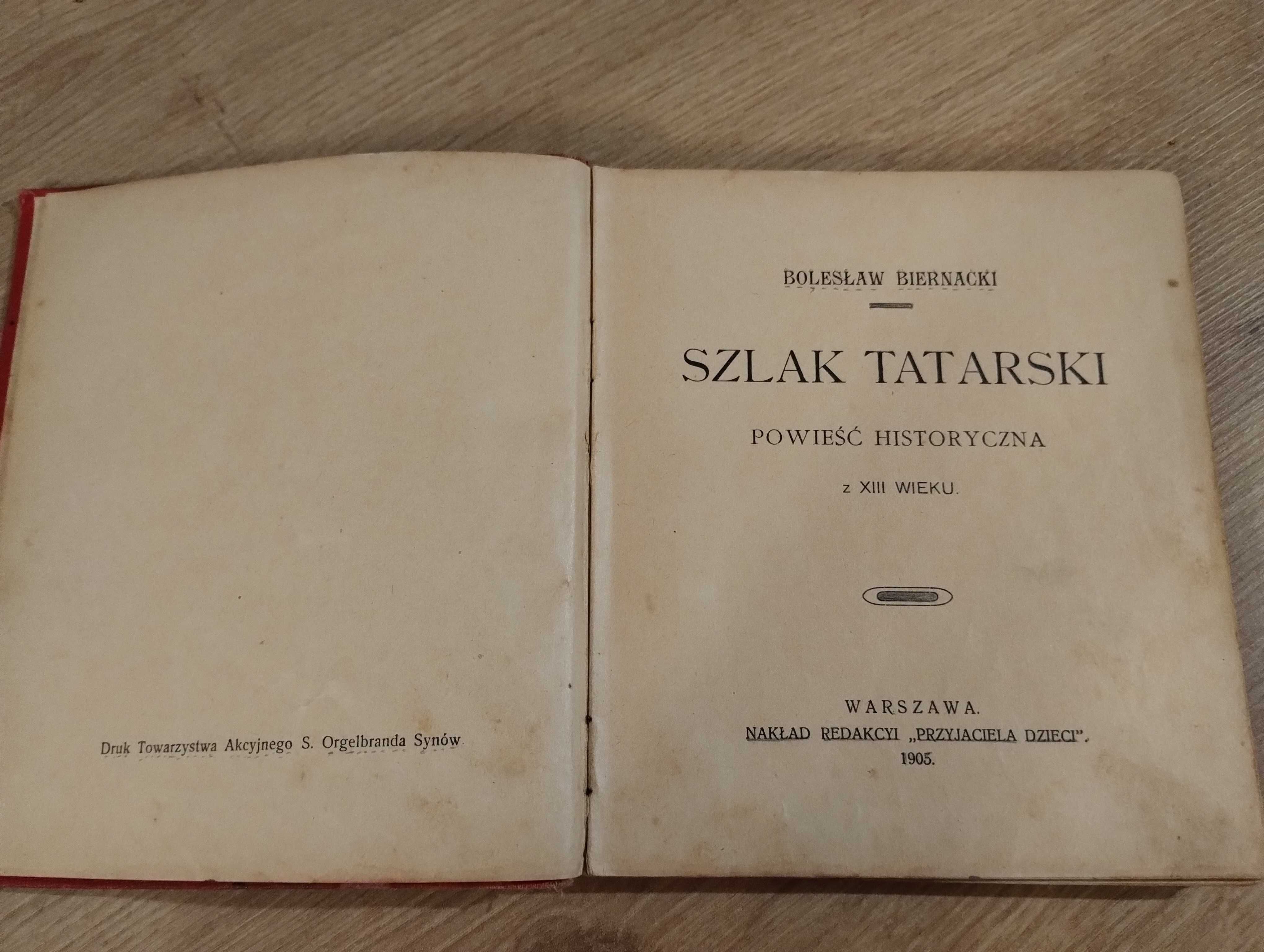 Biernacki Szlak tatarski powieść historyczna z XIII wieku 1905 UNIKAT