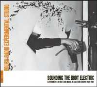 Sounding The Body Electric [Polish Radio Experimental Studio]