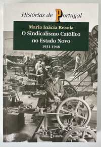 O Sindicalismo Católico no Estado Novo - Maria Inácia Rezola - 1999