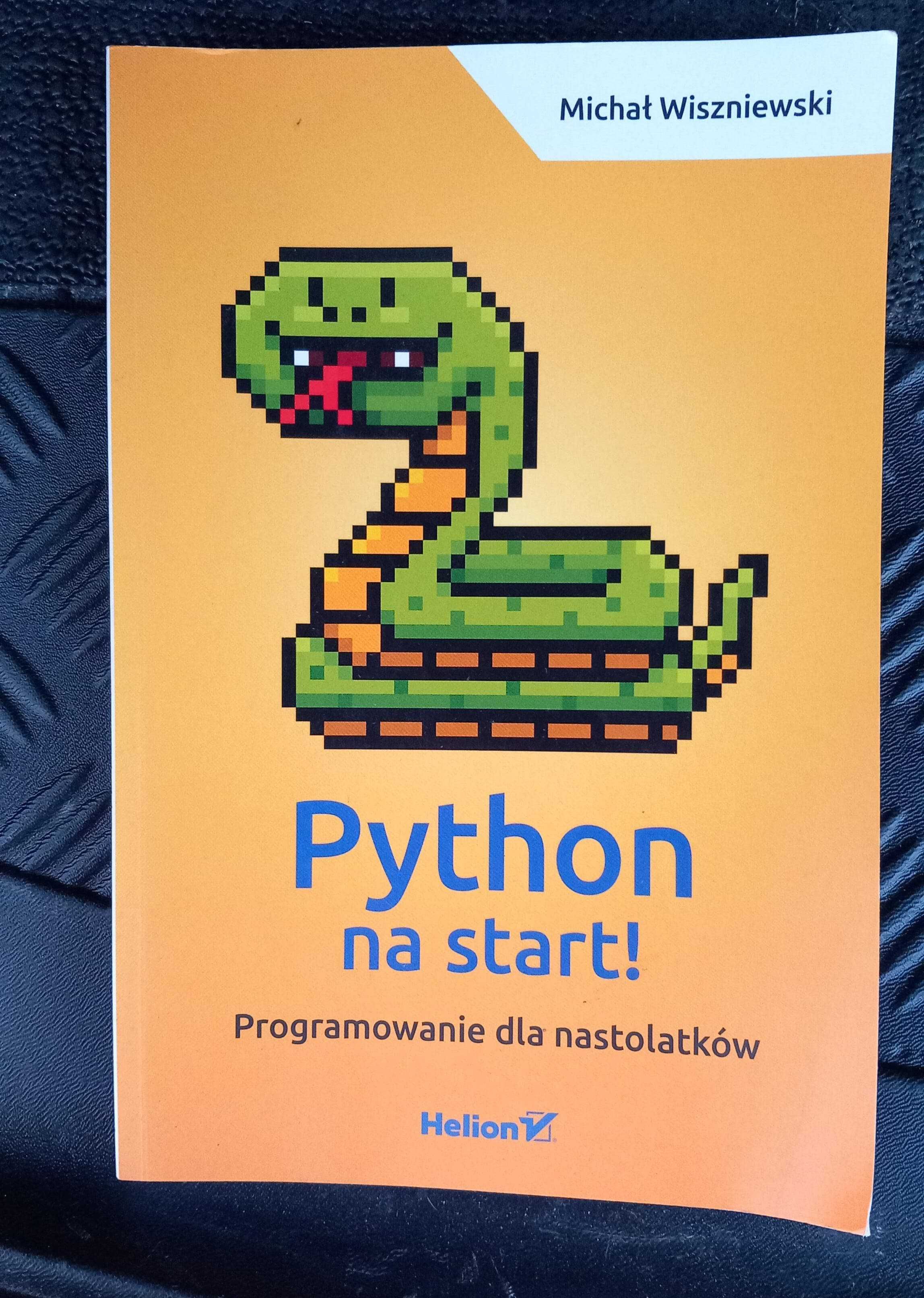 Python na start Programowanie dla nastolatków Michał Wiszniewski