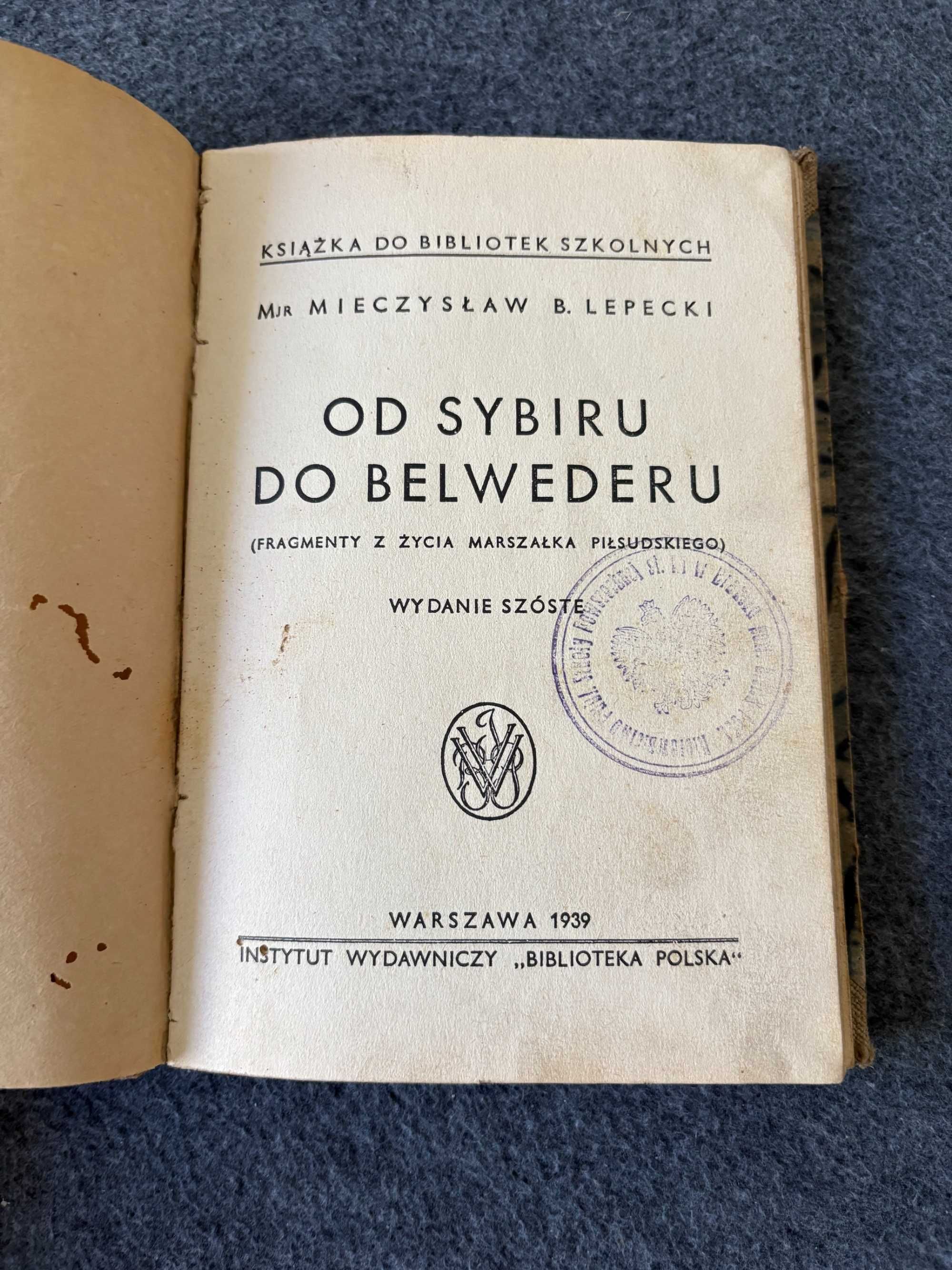 Mieczysław Lepecki "Od Sybiru do Belwederu"